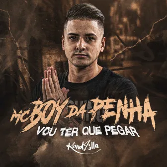 Vou Ter Que Pegar by MC Boy da Penha