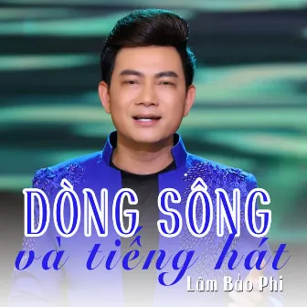 Dòng Sông Và Tiếng Hát by Lâm Bảo Phi