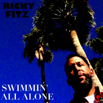 Swimmin' All Alone by Ricky Fitz