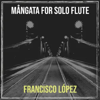 Mångata for Solo Flute by Francisco López