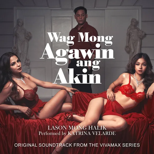 Lason Mong Halik - Original Soundtrack from the Vivamax Series "Wag Mong Agawin Ang Akin"