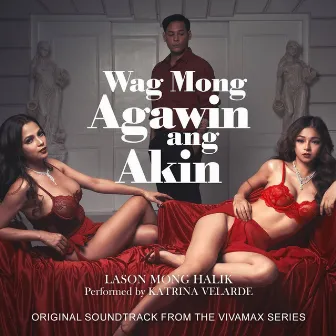 Lason Mong Halik (Original Soundtrack from the Vivamax Series 