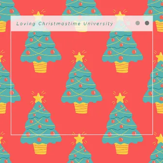 1 Loving Christmastime University by Christmas White Noise