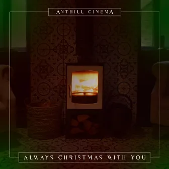 Always Christmas with You by Anthill Cinema