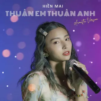 Thuận Em Thuận Anh (Acoustic Version) by Hiền Mai