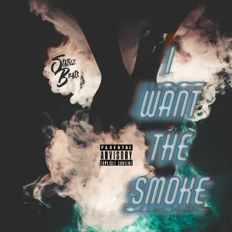 I Want the Smoke by StatuzBeats