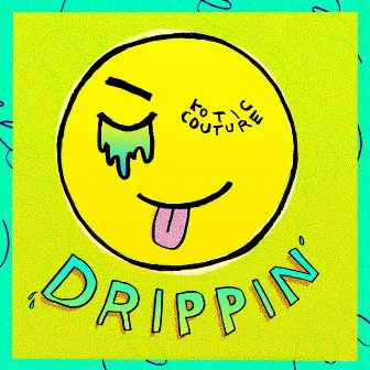 Drippin' by Kotic Couture