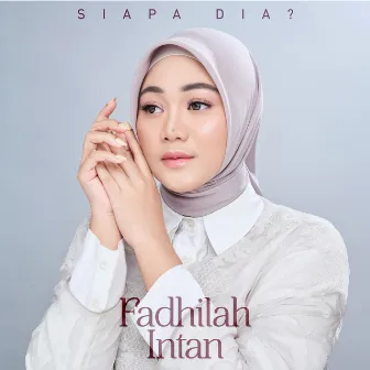 Siapa Dia by Fadhilah Intan