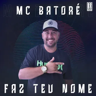 Faz Teu Nome by MC Batoré