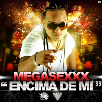 Encima de Mi by Mega Sexxx