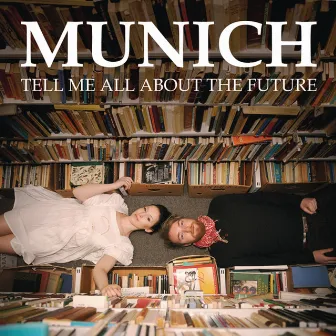 Tell Me All About The Future by Munich