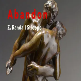 Abandon by Z. Randall Stroope