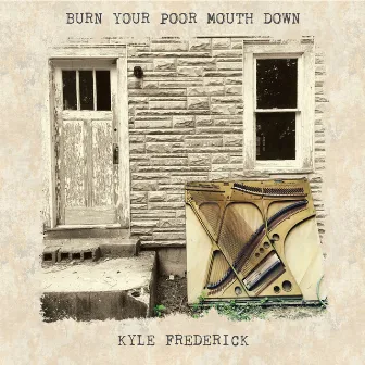 Burn Your Poor Mouth Down by Kyle Frederick