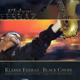 Kleber Ferraz e Black Choir by Kleber Ferraz