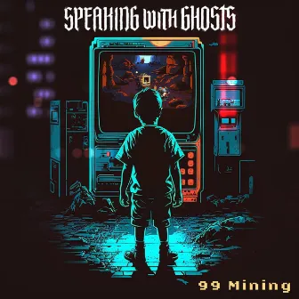 99 Mining by Speaking With Ghosts