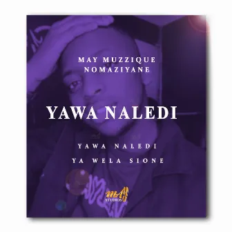 Yawa Naledi by MayMuzzique Nomaziyane