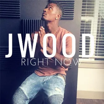 Right Now by Jwood