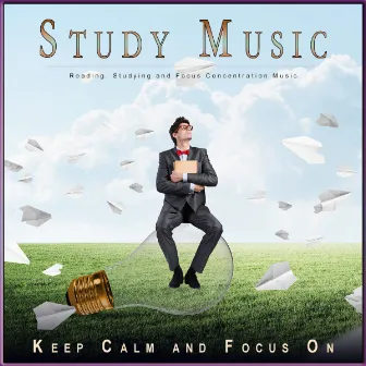 Study Music: Reading, Studying and Focus Concentration Music by Keep Calm and Focus On