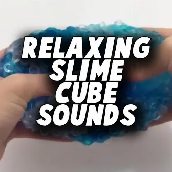 Relaxing Slime Cube Sounds (ASMR Loopable) by Relaxing Sounds ASMR