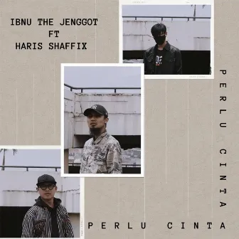 Perlu Cinta by Ibnu the Jenggot