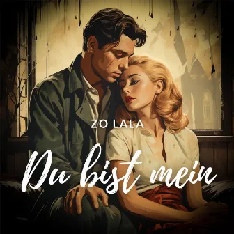 Du Bist Mein by Zo Lala