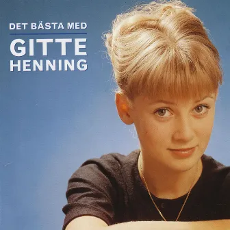 Det Bästa Med Gitte Henning by Gitte Hænning