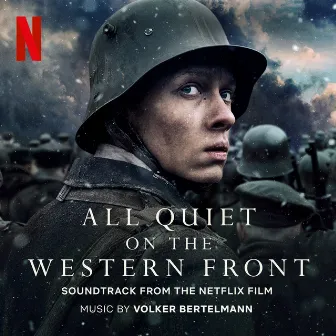 All Quiet On The Western Front (Soundtrack from the Netflix Film) by Volker Bertelmann