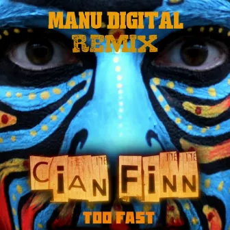 Too Fast (Manu Digital Remix) by Cian Finn