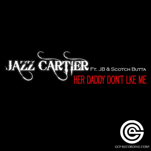 Her Daddy Don't Like Me (feat. Jb & Scotch Butta)