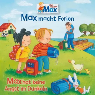 16: Max macht Ferien / Max hat keine Angst im Dunkeln by Max