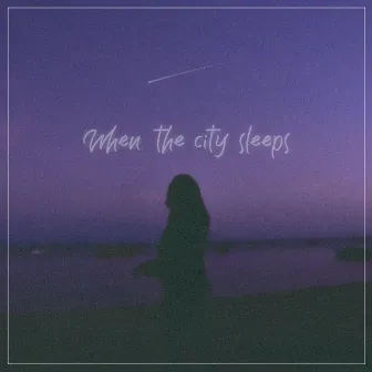 When The City Sleeps by December Trails