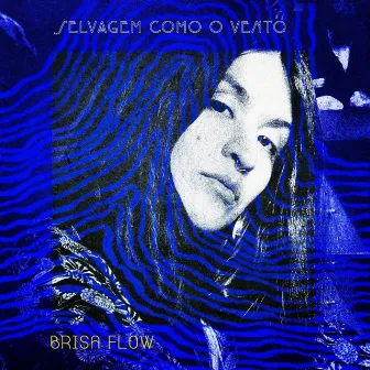 Selvagem Como o Vento by Brisa Flow