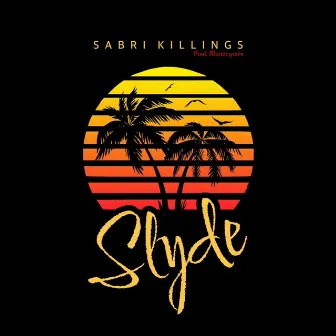 Slyde by Sabri Killings