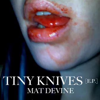 Tiny Knives E.P. by Mat Devine