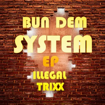 Bun Dem System by Illegal Trixx