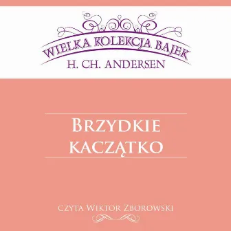 Brzydkie kaczątko - Wielka Kolekcja Bajek by Wiktor Zborowski