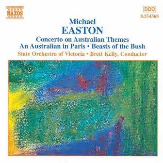 Easton: Concerto On Australian Themes / An Australian in Paris by Brett Kelly