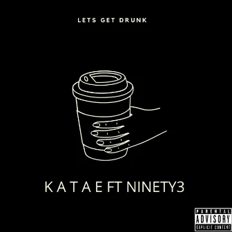 Lets Get Drunk by Katae