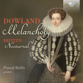 Dowland & Britten: Melancholy, Nocturnal by Pascal Boëls