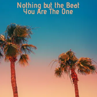 You Are the One by Nothing But The Beat