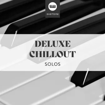 Deluxe Chillout Solos by Konzentration Musik Welt