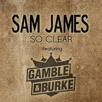 So Clear (feat. Gamble & Burke) by Sam James