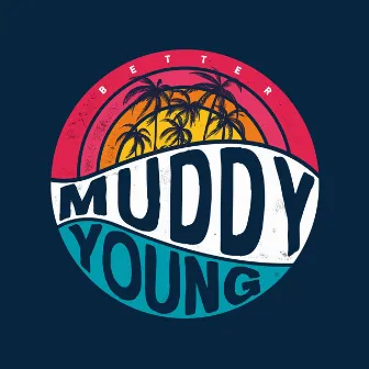 Better by Muddy Young