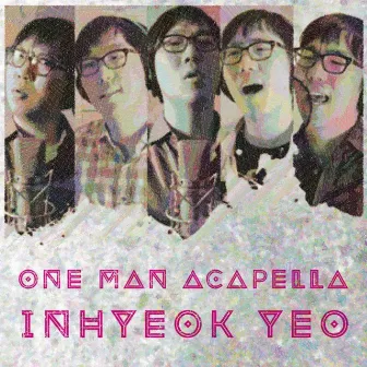 One Man Acapella by Inhyeok Yeo