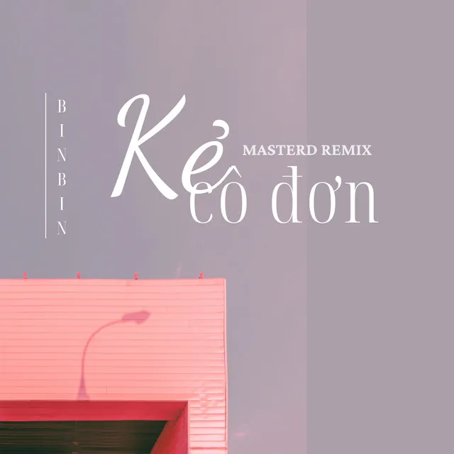 Kẻ Cô Đơn - MasterD Remix