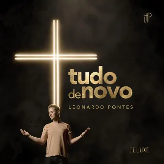 Tudo de Novo (Deluxe) by Leonardo Pontes