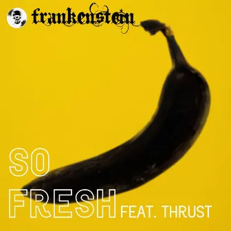 So Fresh by Frankenstein