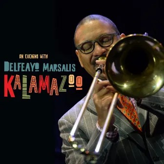 Kalamazoo (an Evening with Delfeayo Marsalis) by Delfeayo Marsalis