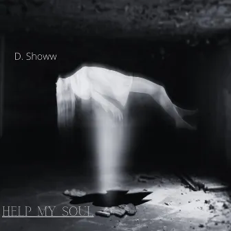 Help My Soul by D. Showw