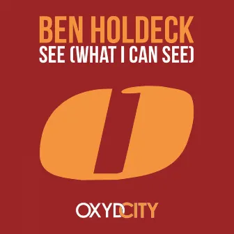 See (What I Can See) by Ben Holdeck